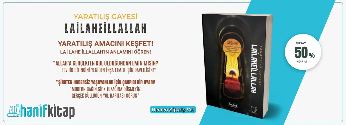 Yaratılış Gayesi Lailaheillallah