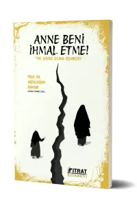 Anne Beni İhmal Etme!