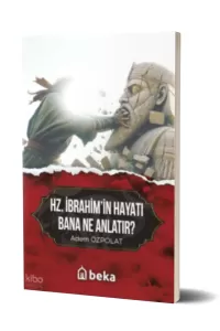 Hz. İbrahim'in Hayatı Bana Ne Anlatır?