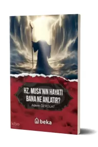 Hz. Musa'nın Hayatı Bana Ne Anlatır?