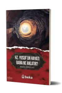 Hz. Yusuf'un Hayatı Bana Ne Anlatır?