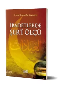 İbadetlerde Şer'i Ölçü