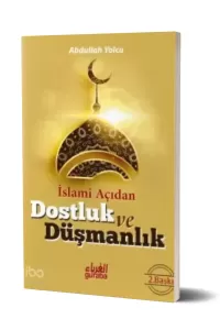 İslami Açıdan Dostluk ve Düşmanlık
