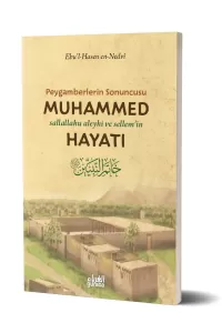 Peygamberlerin Sonuncusu Muhammed (s.a.v.) Hayatı