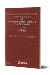 Tanzimat Sonrası Muhtasar Fıkıh Çalışmaları ve Envâru’l-Hamîd fî Fıkhi Ehli’t-Tevhîd