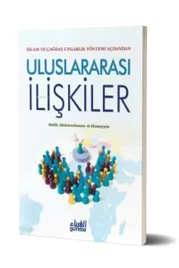 İslam ve Çağdaş Uygarlık Açısından Uluslararası İlişkiler
