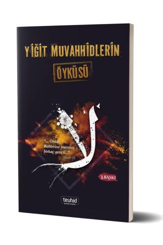 Yiğit Muvahhidlerin Öyküsü