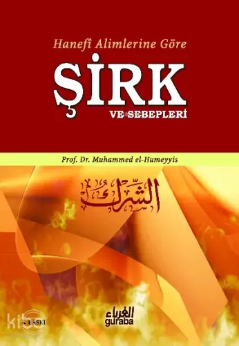 Şirk ve Sebepleri;Hanefi Alimlerine Göre Şirk ve Sebepleri