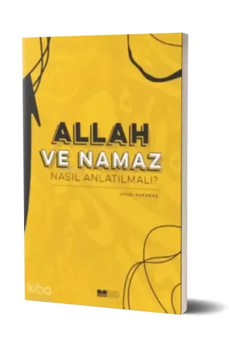 Allah ve Namaz Nasıl Anlatılmalı