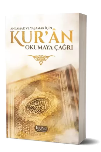 Anlamak ve Yaşamak İçin KURAN Okumaya Çağrı