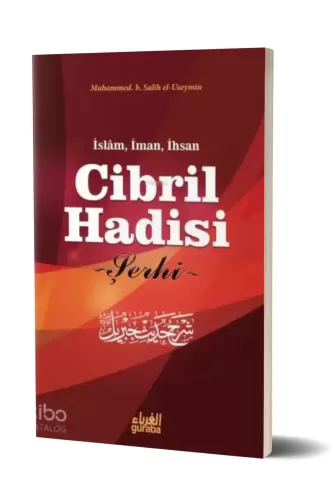 Cibril Hadisi Şerhi; İslam İman ve İhsan