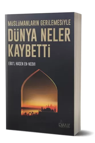 Müslümanların Gerilemesiyle Dünya Neler Kaybetti