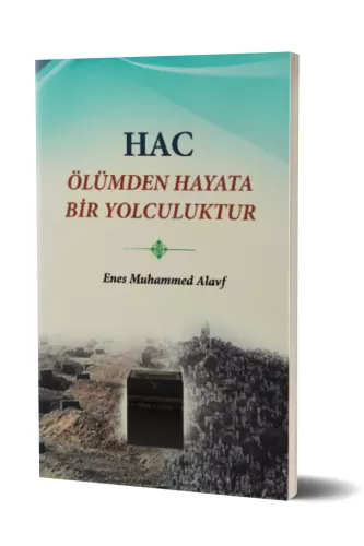 Hac Ölümden Hayata Bir Yolculuktur