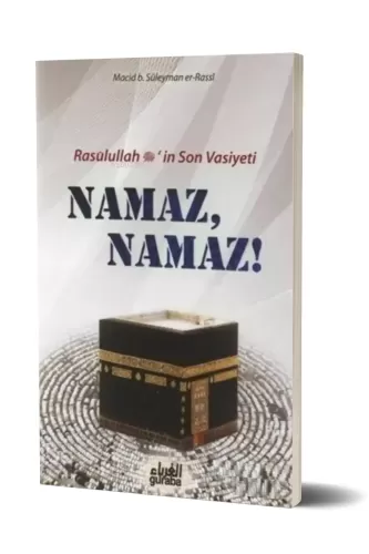 Namaz Namaz;Resulullah (s.a.v.)'in Son Vasiyeti