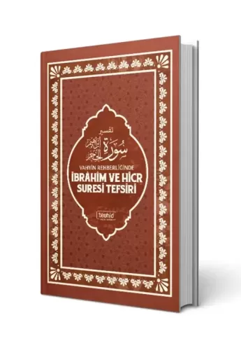 Vahyin Rehberliğinde İbrahim ve Hicr Suresi Tefsiri
